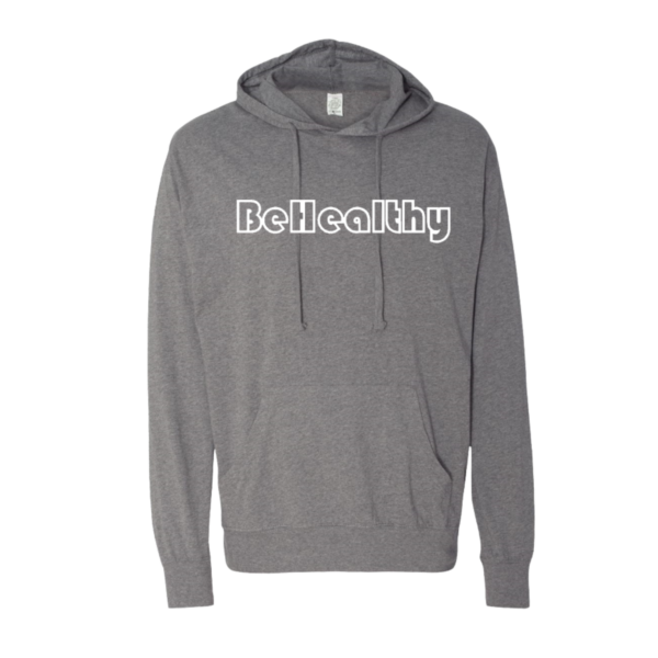 Gray Be Healthy Hoodie is a solid grey hoodie with Be Healthy printed across the chest of the sweatshirt in white.