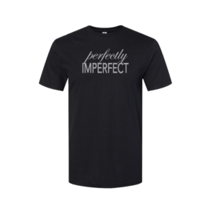 Black Perfectly Imperfect T-shirt is a solid black tee with Perfectly Imperfect printed across the chest of the tee in white.